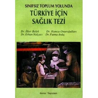 Sınıfsız Toplum Yolunda Türkiye Için Sağlık Tezi Erhan Nalçacı