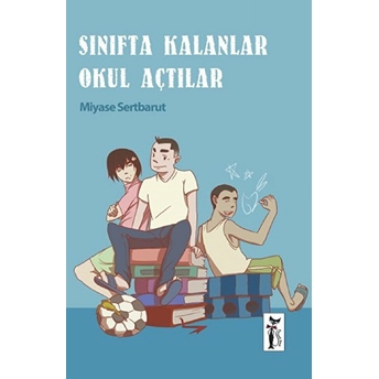 Sınıfta Kalanlar Okul Açtılar Miyase Sertbarut