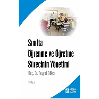 Sınıfta Öğrenme Ve Öğretme Sürecinin Yönetimi Feyyat Gökçe