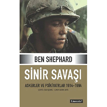 Sinir Savaşı - Askerler Ve Psikiyatrlar 1914-1994 Ben Shephard