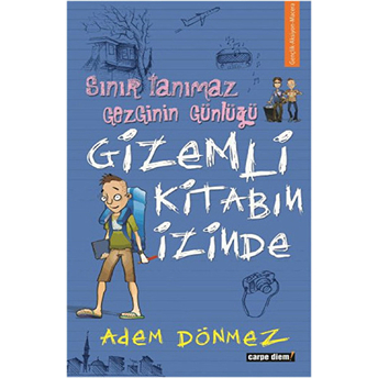 Sınır Tanımaz Gezginin Günlüğü - Gizemli Kitabın Izinde Adem Dönmez