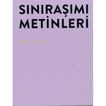 Sınıraşımı Metinleri Uğur Tanyeli