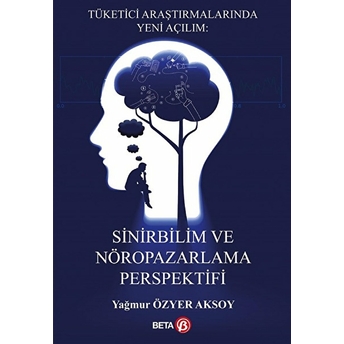 Sinirbilim Ve Nöropazarlama Perspektifi Yağmur Özyer Aksoy