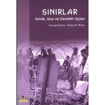 Sınırlar Kimlik, Ulus Ve Devletin Uçları Thomas M. Wilson