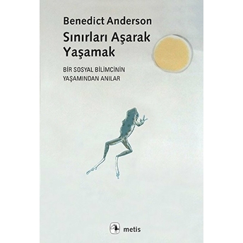 Sınırları Aşarak Yaşamak Benedict Anderson