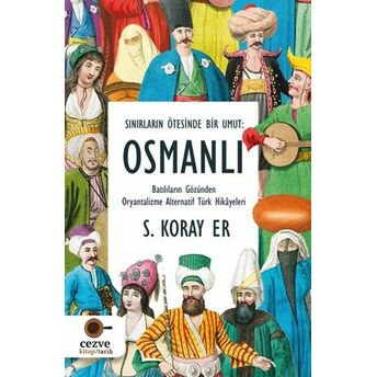 Sınırların Ötesinde Bir Umut Osmanlı S. Koray Er