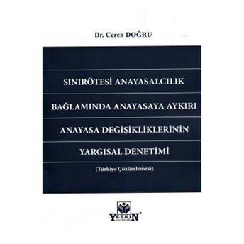 Sınırötesi Anayasalcılık Bağlamında Anayasaya Aykırı Anayasa Değişikliklerinin Yargısal Denetimi Ceren Doğru