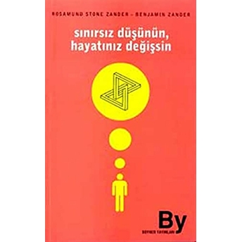 Sınırsız Düşünün, Hayatınız Değişsin Rosamund Stone Zander