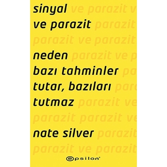 Sinyal Ve Parazit: Neden Bazı Tahminler Tutar, Bazıları Tutmaz Nate Silver