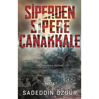 Siperden Sipere Çanakkale - Bir Çanakkale Destanı Sadeddin Özgür