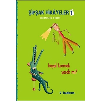 Şipşak Hikayeler 1 - Hayal Kurmak Yasak Mı? Bernard Friot