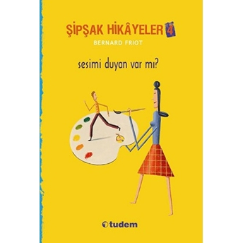 Şipşak Hikayeler 4 - Sesimi Duyan Var Mı? Bernard Friot