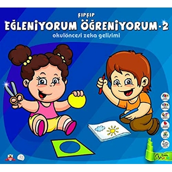 Şıpşıp-Eğleniyorum Öğreniyorum-2 / Okul Öncesi Zeka Gelişimi Kolektif