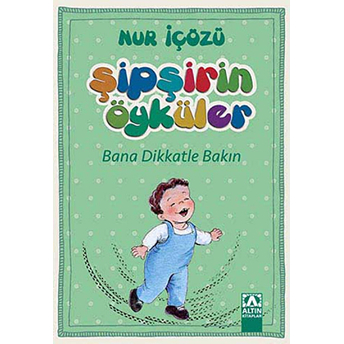 Şipşirin Öyküler - Bana Dikkatle Bakın Nur Içözü