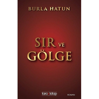 Sır Ve Gölge Burla Hatun