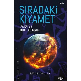 Sıradaki Kıyamet - Sağ Kalma Sanatı Ve Bilimi Chris Begley