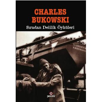 Sıradan Delilik Öyküleri Charles Bukowski