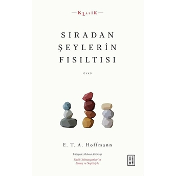 Sıradan Şeylerin Fısıltısı E. T. A. Hoffmann