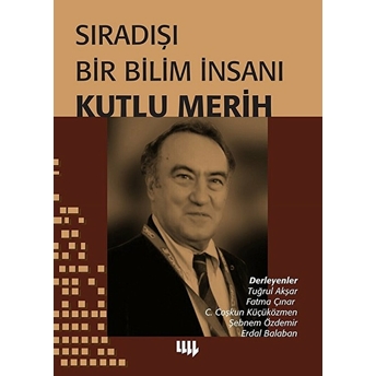 Sıradışı Bir Bilim Insanı - Kutlu Merih Fatma Çınar