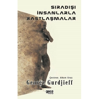 Sıradışı Insanlarla Rastlaşmalar - George Gurdjieff