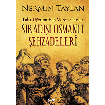 Sıradışı Osmanlı Şehzadeleri Nermin Taylan