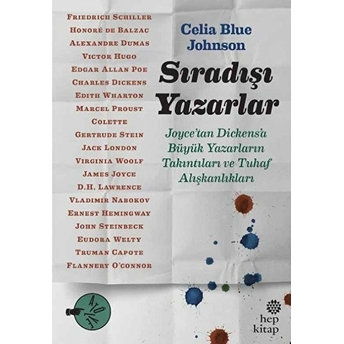 Sıradışı Yazarlar - Joyce’tan Dickens’a Büyük Yazarların Takıntıları Ve Tuhaf Alışkanlıkları Celia Blue Johnson