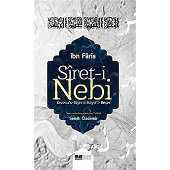 Siret-I Nebi - Evcezu’s-Siyer Li Hayri’l-Beşer Ibn Faris