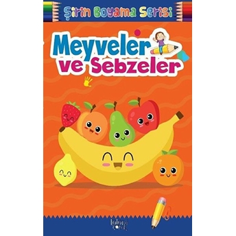 Şirin Boyama - Meyveler Ve Sebzeler Kolektif