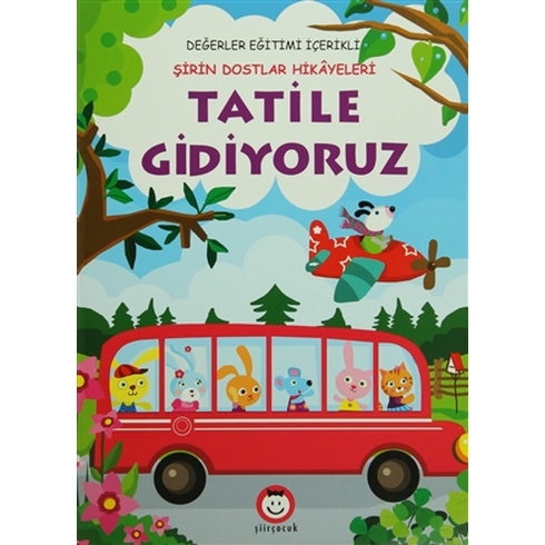 Şirin Dostlar Hikayeleri - Tatile Gidiyoruz Ayşegül Coşkun