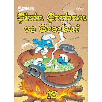 Şirinler 18 - Şirin Çorbası Ve Grosbuf (Ciltli) Pierre Culliford