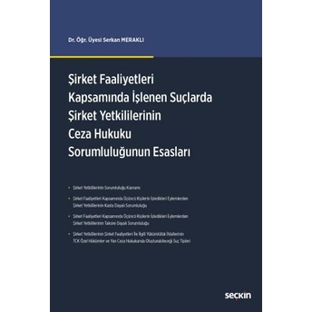 Şirket Faaliyetleri Kapsamında Işlenen Suçlarda Şirket Yetkililerinin Ceza Hukuku Sorumluluğunun Esasları Serkan Meraklı