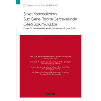 Şirket Yöneticilerinin Suç Genel Teorisi Çerçevesinde Ceza Sorumlulukları Reşit Karaaslan