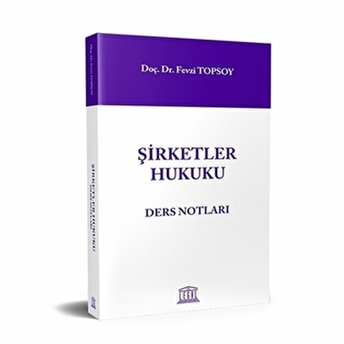 Şirketler Hukuku Ders Notları Fevzi Topsoy