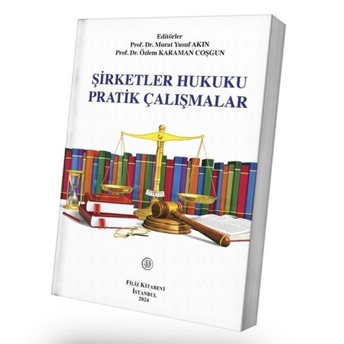 Şirketler Hukuku Pratik Çalışmalar Murat Yusuf Akın