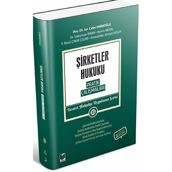 Şirketler Hukuku Pratik Çalışmaları - Ticaret Hukuku Uygulama Serisi 2 Cafer Eminoğlu