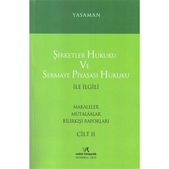 Şirketler Hukuku Ve Sermaye Piyasası Hukuku Ile Ilgili Makaleler Mütalaalar Bilirkişi Raporları Cilt: 2 Hamdi Yasaman