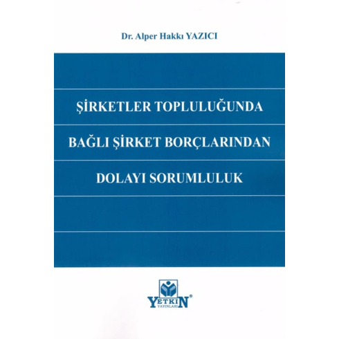 Şirketler Topluluğunda Bağlı Şirket Borçlarından Dolayı Sorumluluk Alper Hakkı Yazıcı