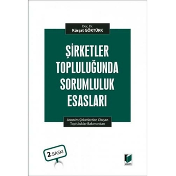 Şirketler Topluluğunda Sorumluluk Esasları Kürşat Göktürk