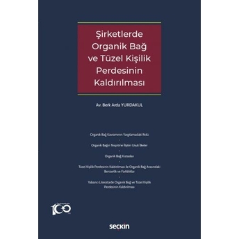 Şirketlerde Organik Bağ Ve Tüzel Kişilik Perdesinin Kaldırılması Berk Arda Yurdakul