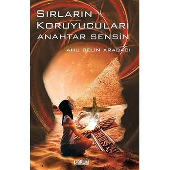 Sırların Koruyucuları - Anahtar Sensin Ahu Pelin Arabacı