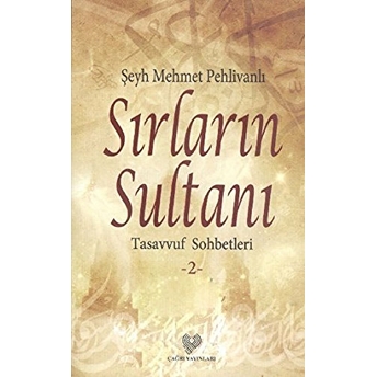 Sırların Sultanı: Tasavvuf Sohbetleri 2-Şeyh Mehmet Pehlivanlı