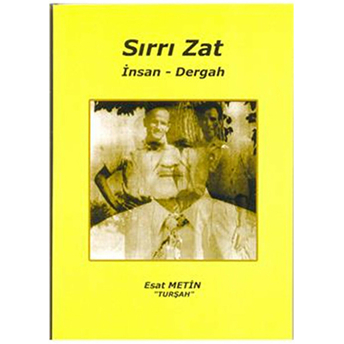 Sırrı Zat Insan Dergah-Esat Metin