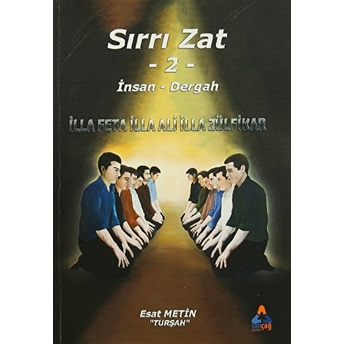 Sırrı Zat Insan Dergah-Esat Metin