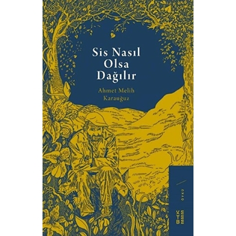 Sis Nasıl Olsa Dağılır Ahmet Melih Karauğuz