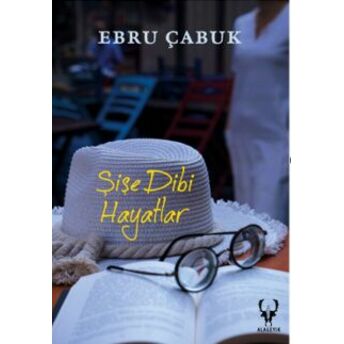 Şişe Dibi Hayatlar Ebru Çabuk