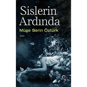 Sislerin Ardında Müge Serin Öztürk