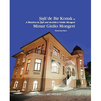 Şişli’de Bir Konak Ve Mimar Giulio Mongeri-Özlem Inay Erten