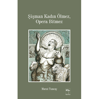 Şişman Kadın Ölmez Opera Bitmez-Murat Tuncay