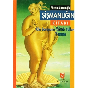 Şişmanlığın Kitabı - Rüstem Sadıkoğlu