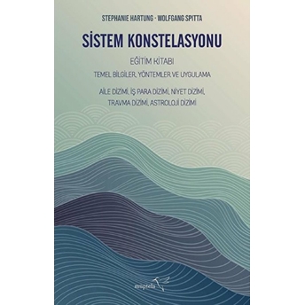 Sistem Konstelasyonu Eğitim Kitabı Temel Bilgiler, Yöntemler Ve Uygulama Stephanie Hartung, Wolfgang Spitta